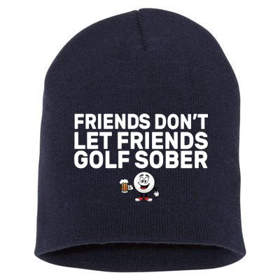 Friends Don't Let Friends Golf Sober Short Acrylic Beanie