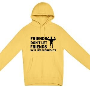 Friends Don't Let Friends Skip Leg Workouts Premium Pullover Hoodie