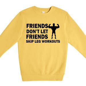 Friends Don't Let Friends Skip Leg Workouts Premium Crewneck Sweatshirt