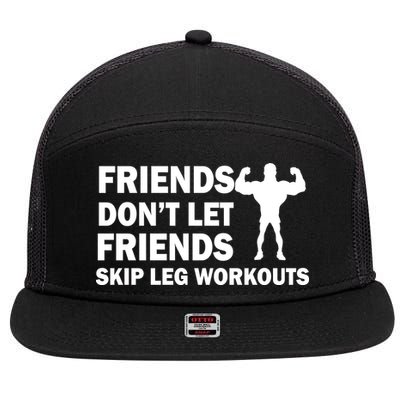 Friends Don't Let Friends Skip Leg Workouts 7 Panel Mesh Trucker Snapback Hat