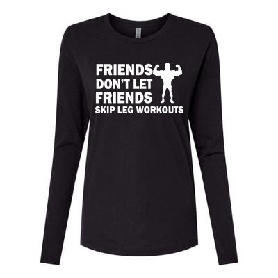 Friends Don't Let Friends Skip Leg Workouts Womens Cotton Relaxed Long Sleeve T-Shirt