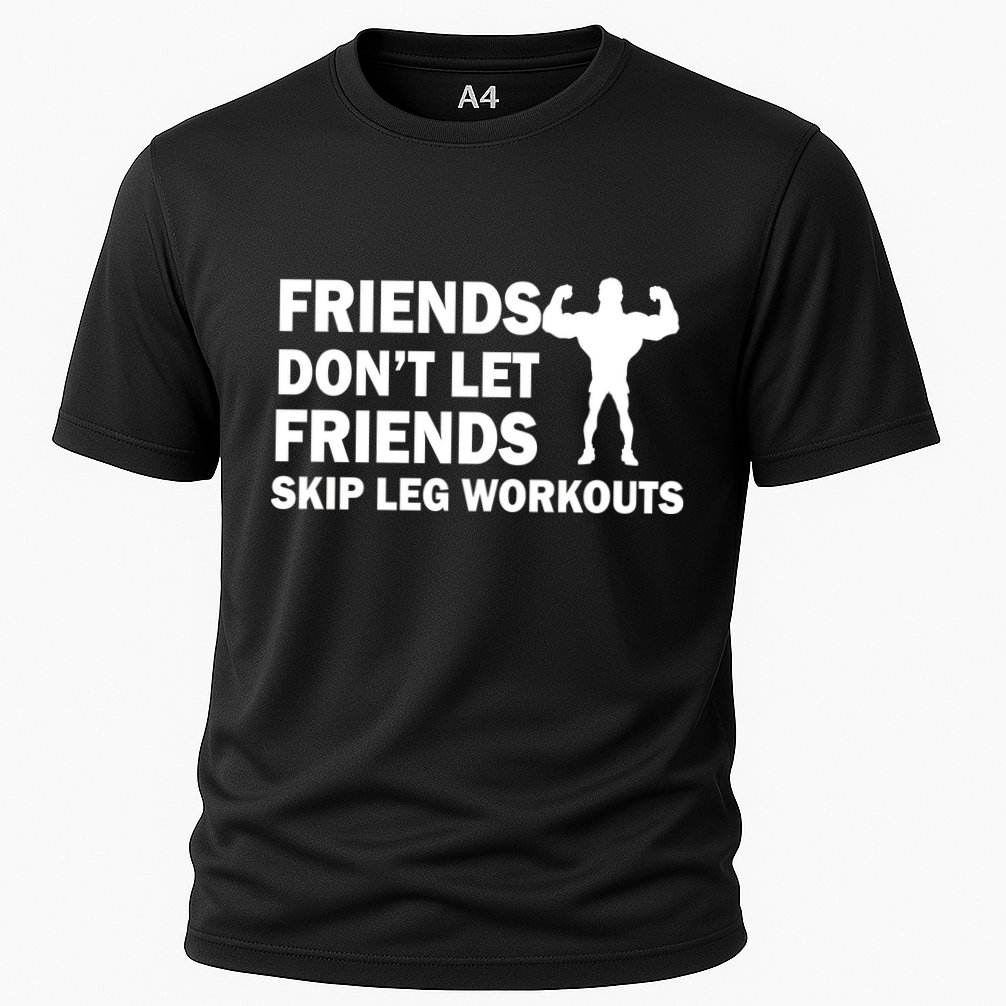 Friends Don't Let Friends Skip Leg Workouts Cooling Performance Crew T-Shirt