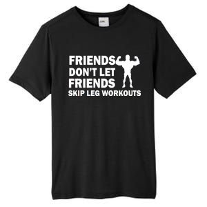 Friends Don't Let Friends Skip Leg Workouts Tall Fusion ChromaSoft Performance T-Shirt