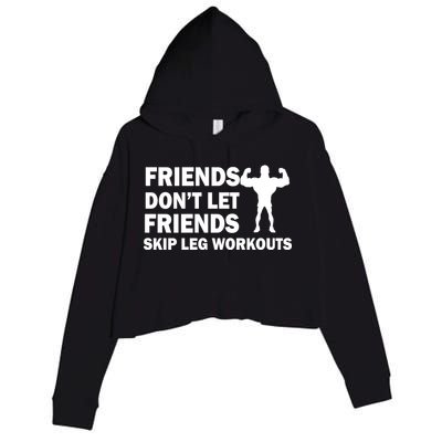 Friends Don't Let Friends Skip Leg Workouts Crop Fleece Hoodie