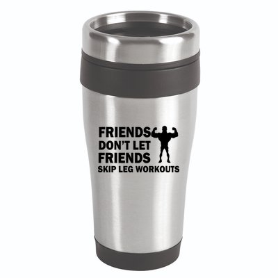 Friends Don't Let Friends Skip Leg Workouts 16oz Travel Tumbler