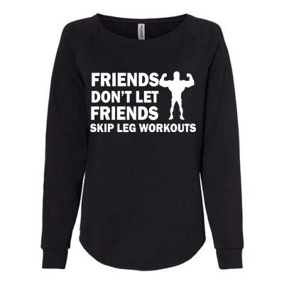 Friends Don't Let Friends Skip Leg Workouts Womens California Wash Sweatshirt