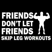 Friends Don't Let Friends Skip Leg Workouts Baby Bodysuit