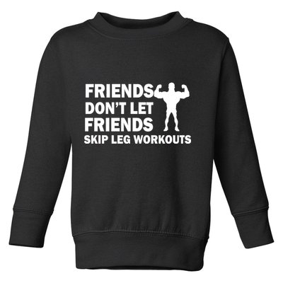 Friends Don't Let Friends Skip Leg Workouts Toddler Sweatshirt