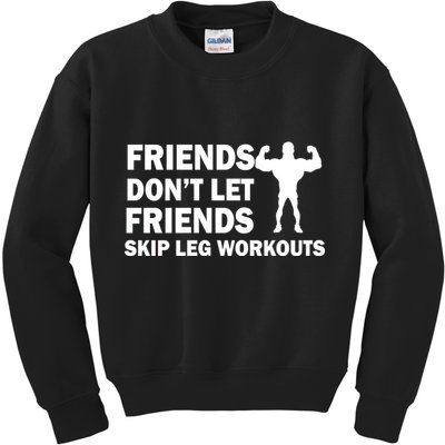 Friends Don't Let Friends Skip Leg Workouts Kids Sweatshirt
