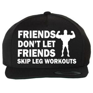 Friends Don't Let Friends Skip Leg Workouts Wool Snapback Cap