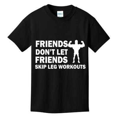 Friends Don't Let Friends Skip Leg Workouts Kids T-Shirt