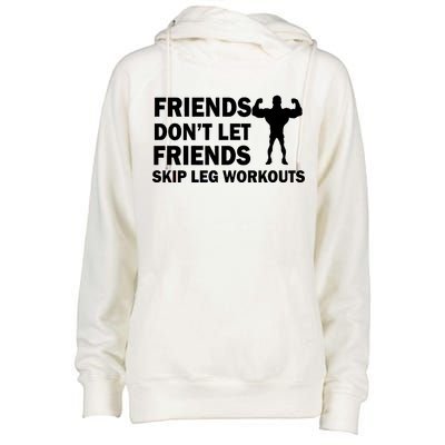 Friends Don't Let Friends Skip Leg Workouts Womens Funnel Neck Pullover Hood