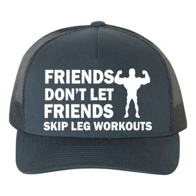 Friends Don't Let Friends Skip Leg Workouts Yupoong Adult 5-Panel Trucker Hat