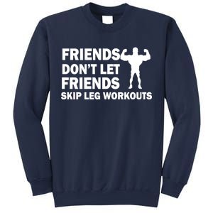 Friends Don't Let Friends Skip Leg Workouts Sweatshirt