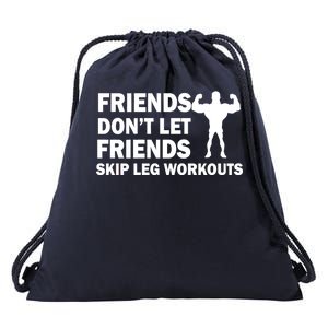 Friends Don't Let Friends Skip Leg Workouts Drawstring Bag