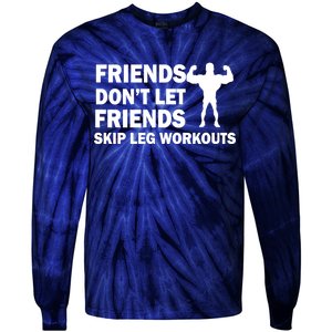 Friends Don't Let Friends Skip Leg Workouts Tie-Dye Long Sleeve Shirt