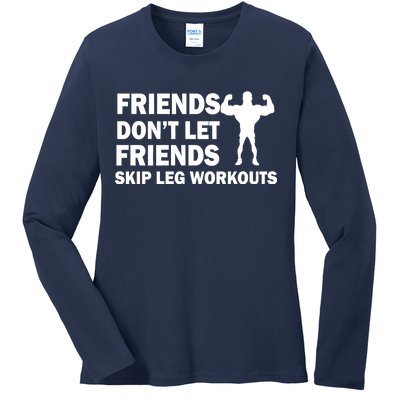 Friends Don't Let Friends Skip Leg Workouts Ladies Long Sleeve Shirt