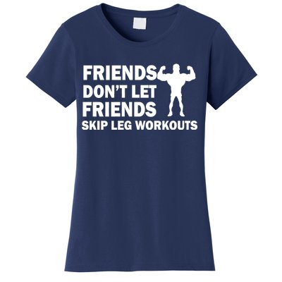 Friends Don't Let Friends Skip Leg Workouts Women's T-Shirt