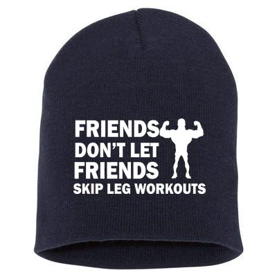 Friends Don't Let Friends Skip Leg Workouts Short Acrylic Beanie