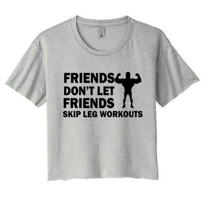 Friends Don't Let Friends Skip Leg Workouts Women's Crop Top Tee