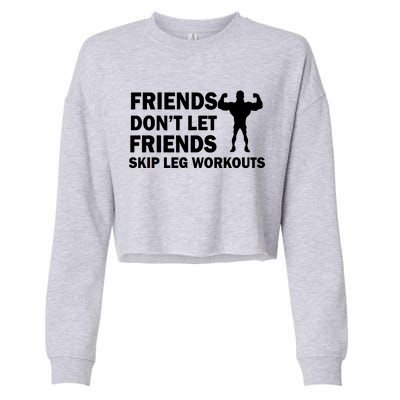 Friends Don't Let Friends Skip Leg Workouts Cropped Pullover Crew