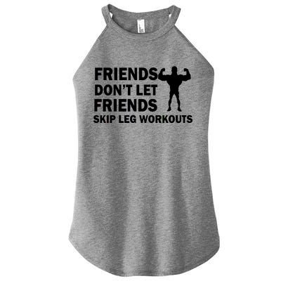 Friends Don't Let Friends Skip Leg Workouts Women's Perfect Tri Rocker Tank