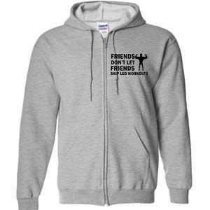 Friends Don't Let Friends Skip Leg Workouts Full Zip Hoodie