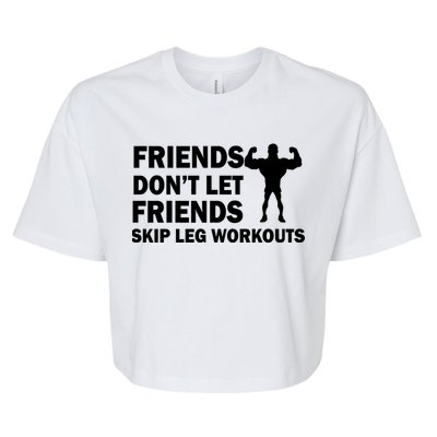 Friends Don't Let Friends Skip Leg Workouts Bella+Canvas Jersey Crop Tee