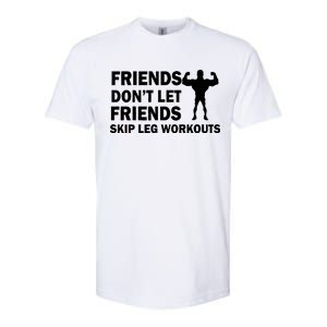 Friends Don't Let Friends Skip Leg Workouts Softstyle CVC T-Shirt