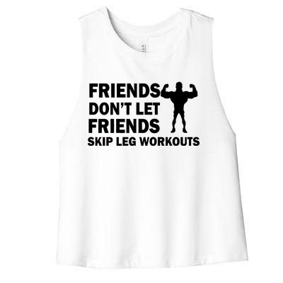 Friends Don't Let Friends Skip Leg Workouts Women's Racerback Cropped Tank