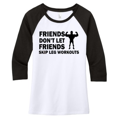 Friends Don't Let Friends Skip Leg Workouts Women's Tri-Blend 3/4-Sleeve Raglan Shirt