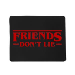 Friends Dont Lie Mousepad