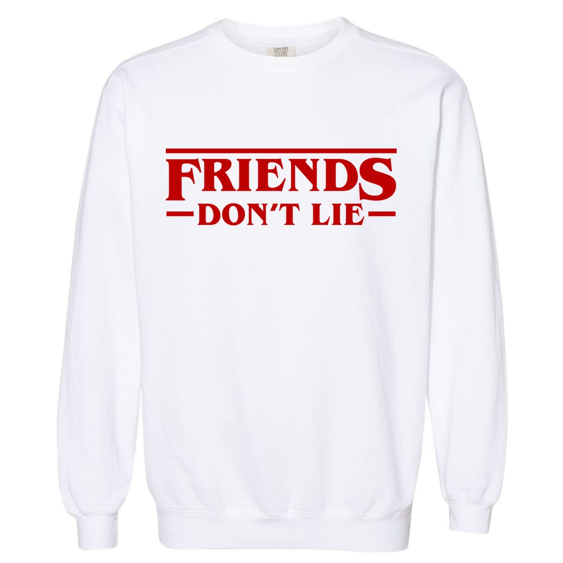 Friends Dont Lie Garment-Dyed Sweatshirt