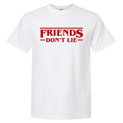 Friends Dont Lie Garment-Dyed Heavyweight T-Shirt