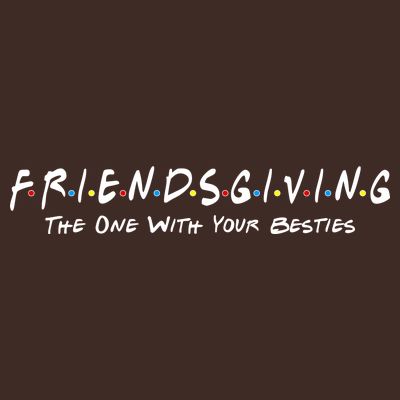 Friendsgiving The One with Your Besties Thanksgiving T-Shirt