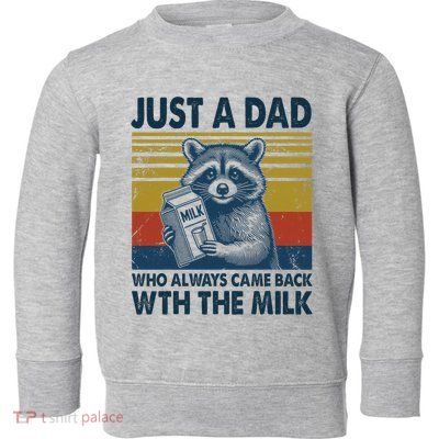 Funny Raccoon Just A Dad Who Always Came Back With The Milk Toddler Sweatshirt