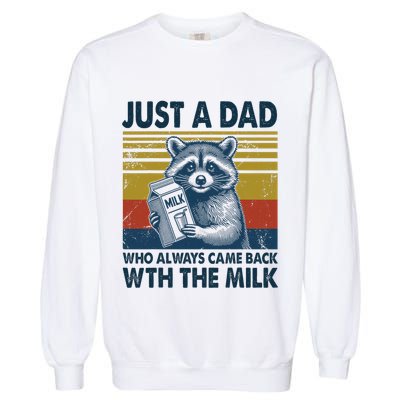 Funny Raccoon Just A Dad Who Always Came Back With The Milk Garment-Dyed Sweatshirt