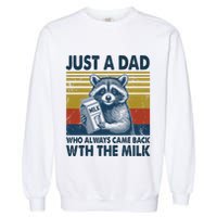 Funny Raccoon Just A Dad Who Always Came Back With The Milk Garment-Dyed Sweatshirt