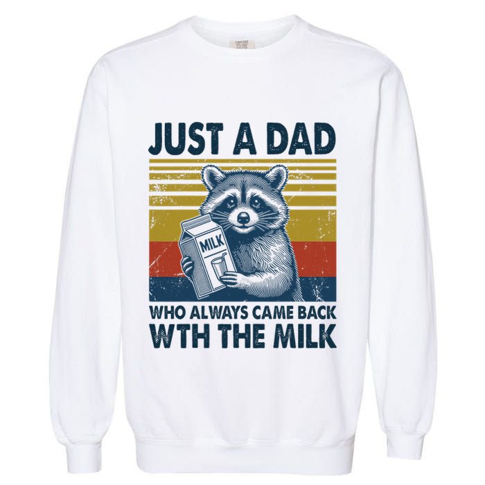 Funny Raccoon Just A Dad Who Always Came Back With The Milk Garment-Dyed Sweatshirt