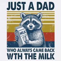 Funny Raccoon Just A Dad Who Always Came Back With The Milk Garment-Dyed Sweatshirt