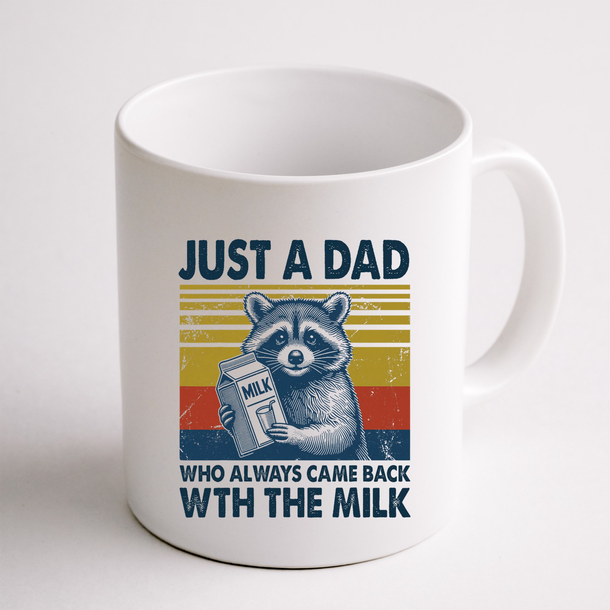 Funny Raccoon Just A Dad Who Always Came Back With The Milk Mug