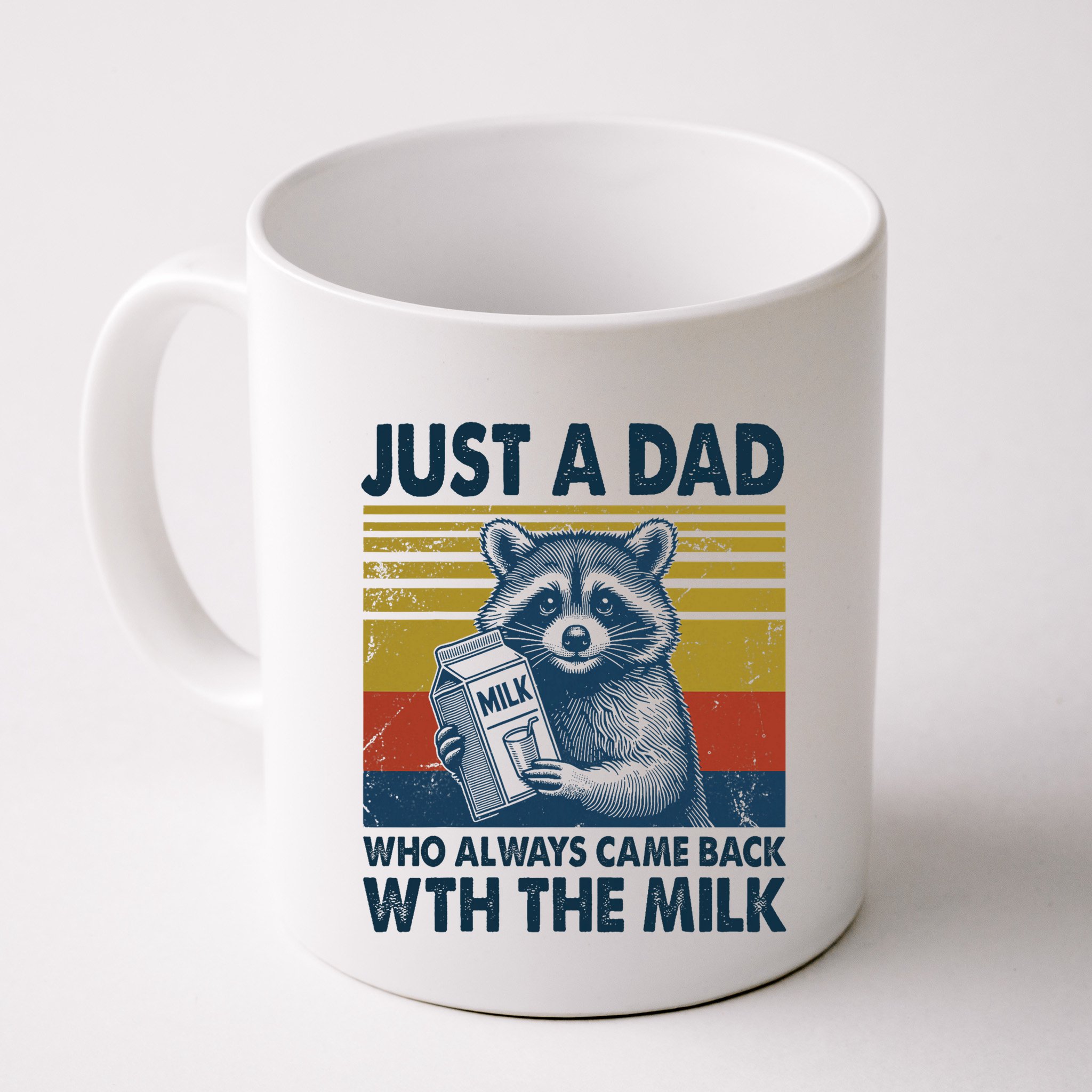 Funny Raccoon Just A Dad Who Always Came Back With The Milk Mug