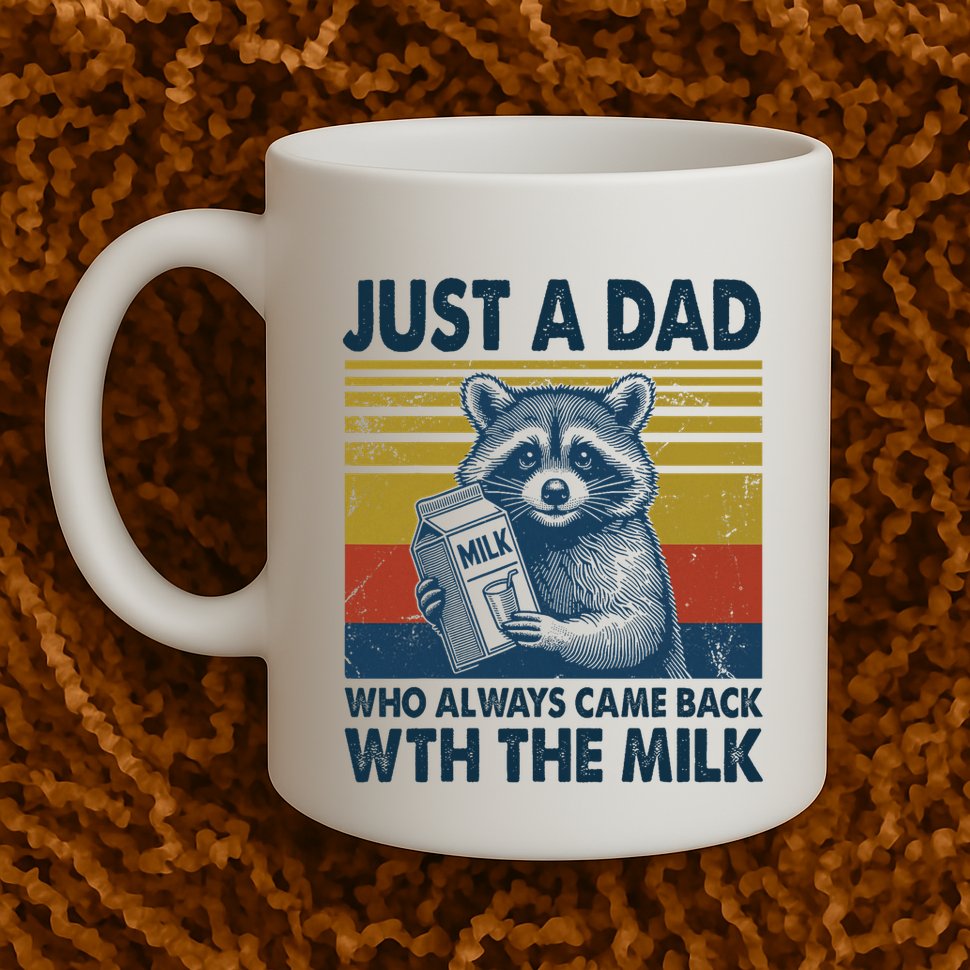 Funny Raccoon Just A Dad Who Always Came Back With The Milk Mug