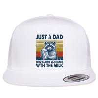 Funny Raccoon Just A Dad Who Always Came Back With The Milk Flat Bill Trucker Hat