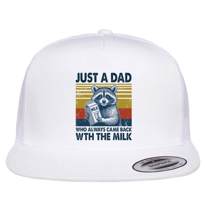 Funny Raccoon Just A Dad Who Always Came Back With The Milk Flat Bill Trucker Hat