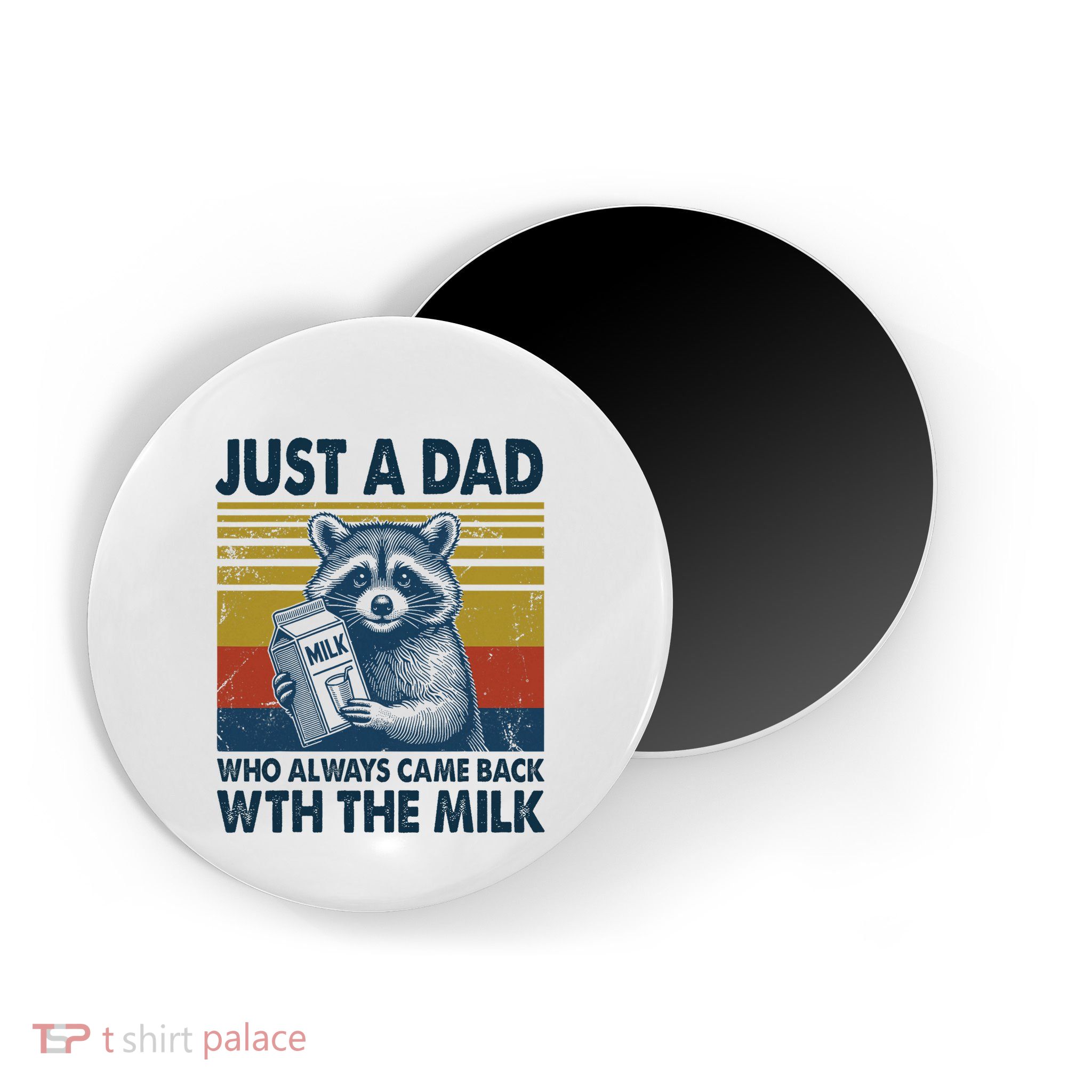 Funny Raccoon Just A Dad Who Always Came Back With The Milk Magnet