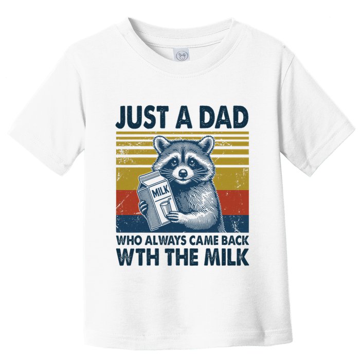 Funny Raccoon Just A Dad Who Always Came Back With The Milk Toddler T-Shirt