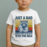 Funny Raccoon Just A Dad Who Always Came Back With The Milk Toddler T-Shirt