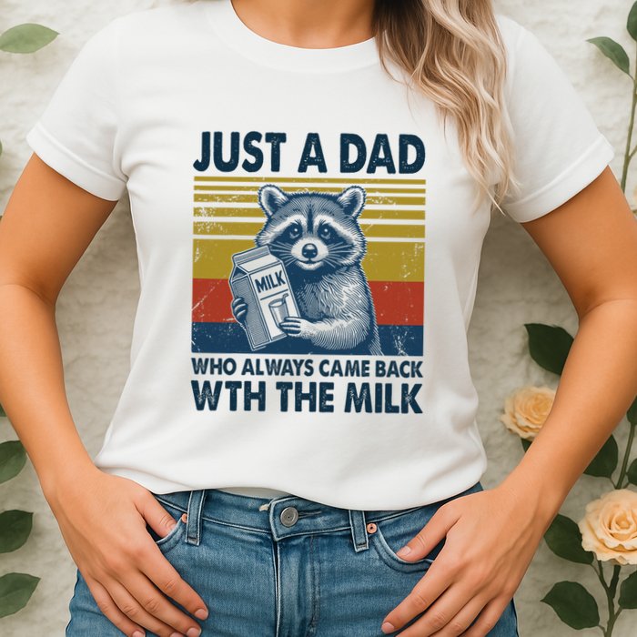 Funny Raccoon Just A Dad Who Always Came Back With The Milk Womens T-Shirt