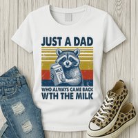 Funny Raccoon Just A Dad Who Always Came Back With The Milk Womens T-Shirt